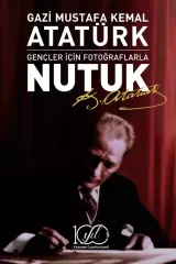 Gençler İçin Fotoğraflarla Nutuk - Mustafa Kemal Atatürk